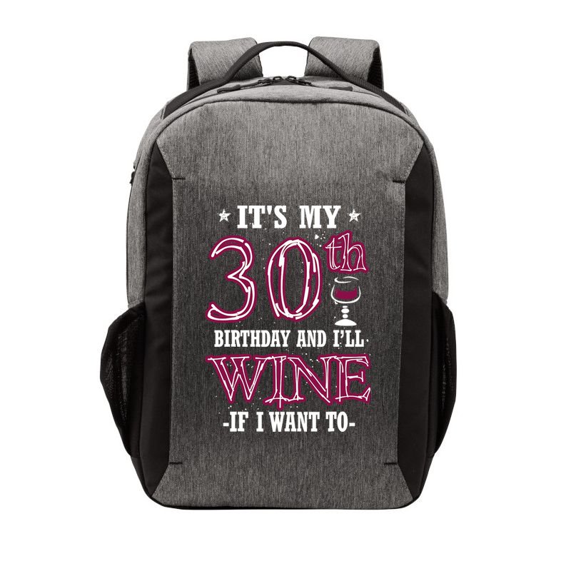 It's My 30th Birthday and I'll Wine If I Want To Vector Backpack