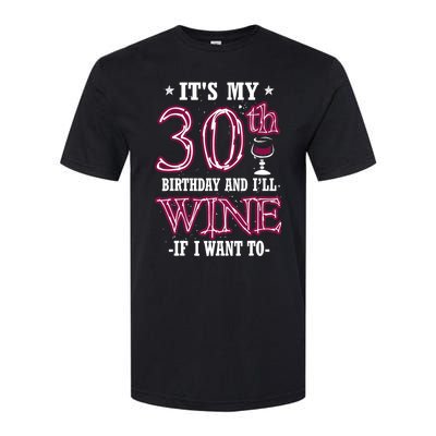 It's My 30th Birthday and I'll Wine If I Want To Softstyle CVC T-Shirt