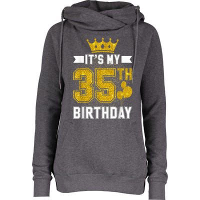 It's My 35th Birthday Party Bday 35 Years Old  And Woman Womens Funnel Neck Pullover Hood