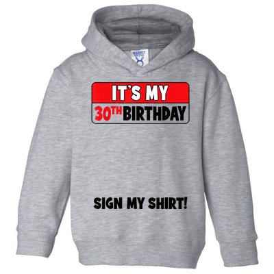 It's My 30th Birthday 30 Years Old Birthday Party Sign My Toddler Hoodie