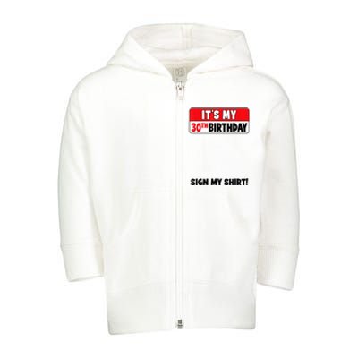 It's My 30th Birthday 30 Years Old Birthday Party Sign My Toddler Zip Fleece Hoodie