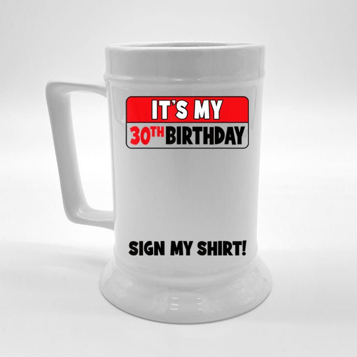 It's My 30th Birthday 30 Years Old Birthday Party Sign My Beer Stein