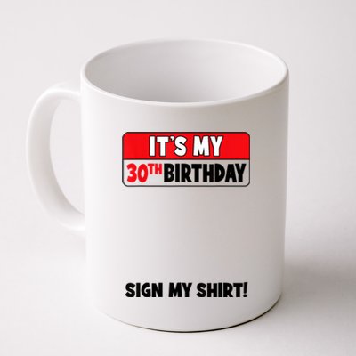 It's My 30th Birthday 30 Years Old Birthday Party Sign My Coffee Mug