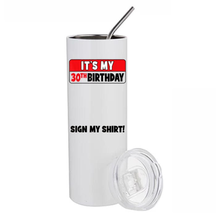 It's My 30th Birthday 30 Years Old Birthday Party Sign My Stainless Steel Tumbler