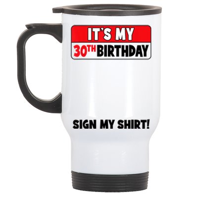 It's My 30th Birthday 30 Years Old Birthday Party Sign My Stainless Steel Travel Mug