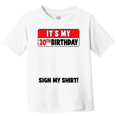 It's My 30th Birthday 30 Years Old Birthday Party Sign My Toddler T-Shirt