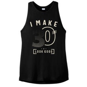 I Make 30 Birthday 30 Years Old Ladies PosiCharge Tri-Blend Wicking Tank