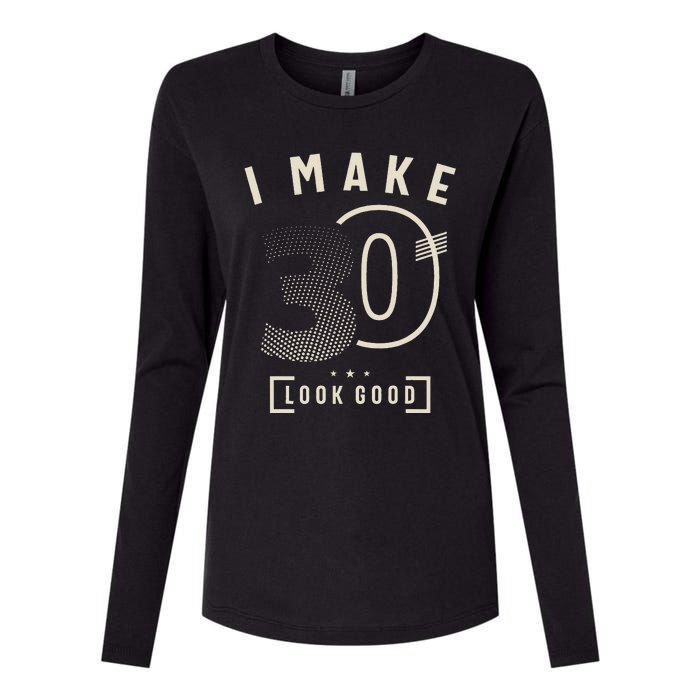 I Make 30 Birthday 30 Years Old Womens Cotton Relaxed Long Sleeve T-Shirt