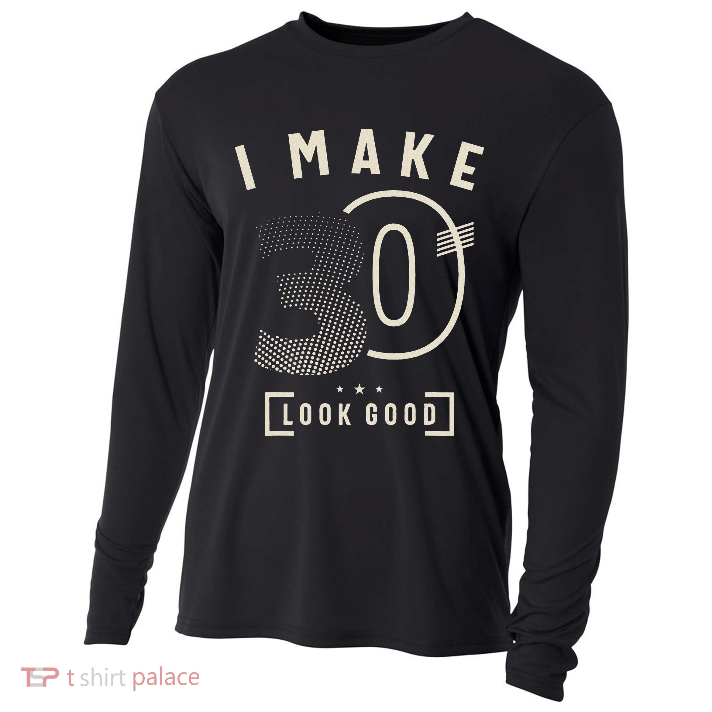 I Make 30 Birthday 30 Years Old Cooling Performance Long Sleeve Crew