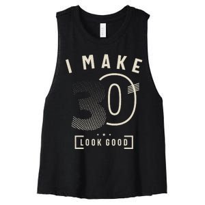 I Make 30 Birthday 30 Years Old Women's Racerback Cropped Tank