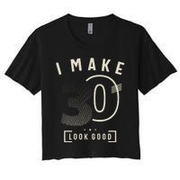 I Make 30 Birthday 30 Years Old Women's Crop Top Tee