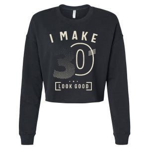 I Make 30 Birthday 30 Years Old Cropped Pullover Crew