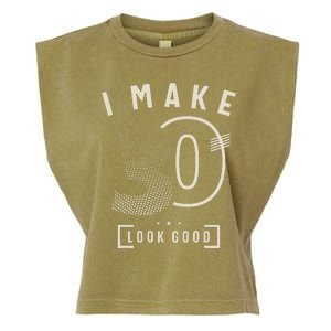 I Make 30 Birthday 30 Years Old Garment-Dyed Women's Muscle Tee