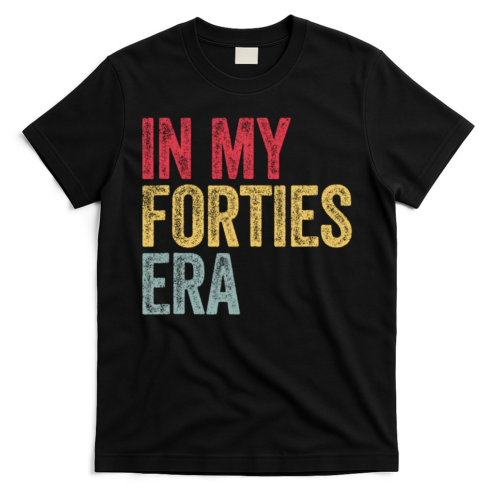 In My 40s Era 40th Birthday Forties 40 Years Old Funny T-Shirt