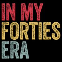 In My 40s Era 40th Birthday Forties 40 Years Old Funny Womens T-Shirt