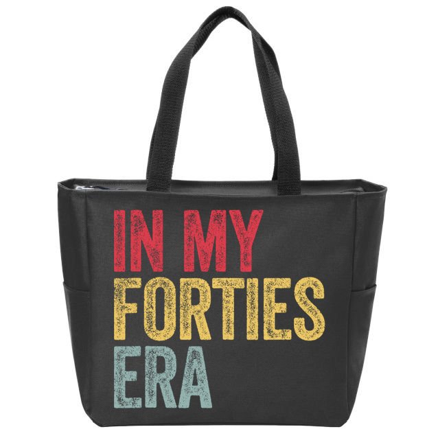 In My 40s Era 40th Birthday Forties 40 Years Old Funny Zip Tote Bag