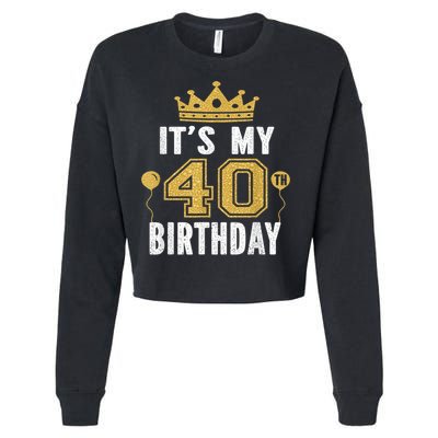 It's My 40th Birthday Gift For 40 Years Old Man And Woman Cropped Pullover Crew