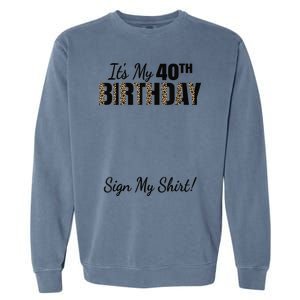 It's My 40th Birthday Party 40 Years Old Wo Sign My Garment-Dyed Sweatshirt