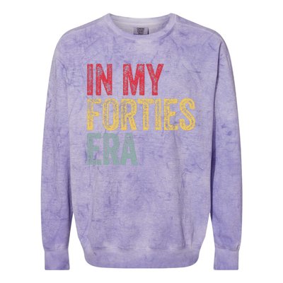 In My 40S Era 40th Birthday Forties 40 Years Old Funny Colorblast Crewneck Sweatshirt