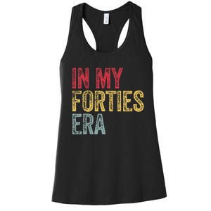 In My 40S Era 40th Birthday Forties 40 Years Old Funny Women's Racerback Tank