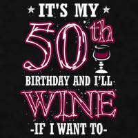 It's My 50th Birthday and I'll Wine If I Want To Ladies PosiCharge Tri-Blend Wicking Tank
