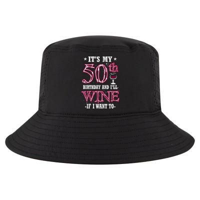 It's My 50th Birthday and I'll Wine If I Want To Cool Comfort Performance Bucket Hat