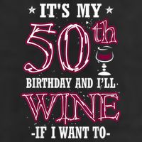 It's My 50th Birthday and I'll Wine If I Want To Cool Comfort Performance Bucket Hat