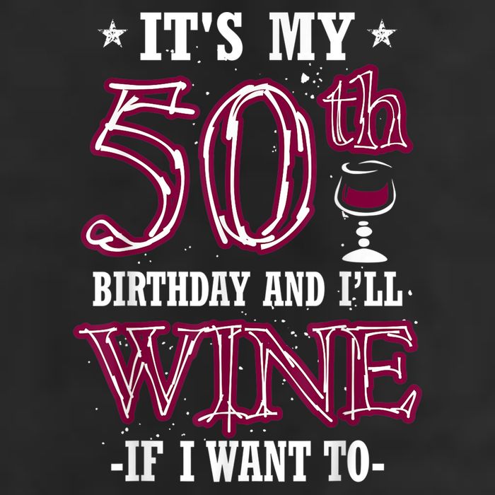 It's My 50th Birthday and I'll Wine If I Want To Cool Comfort Performance Bucket Hat