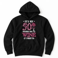 It's My 50th Birthday and I'll Wine If I Want To Hoodie