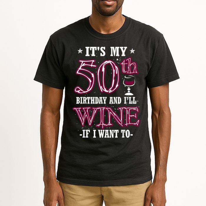 It's My 50th Birthday and I'll Wine If I Want To Tall T-Shirt