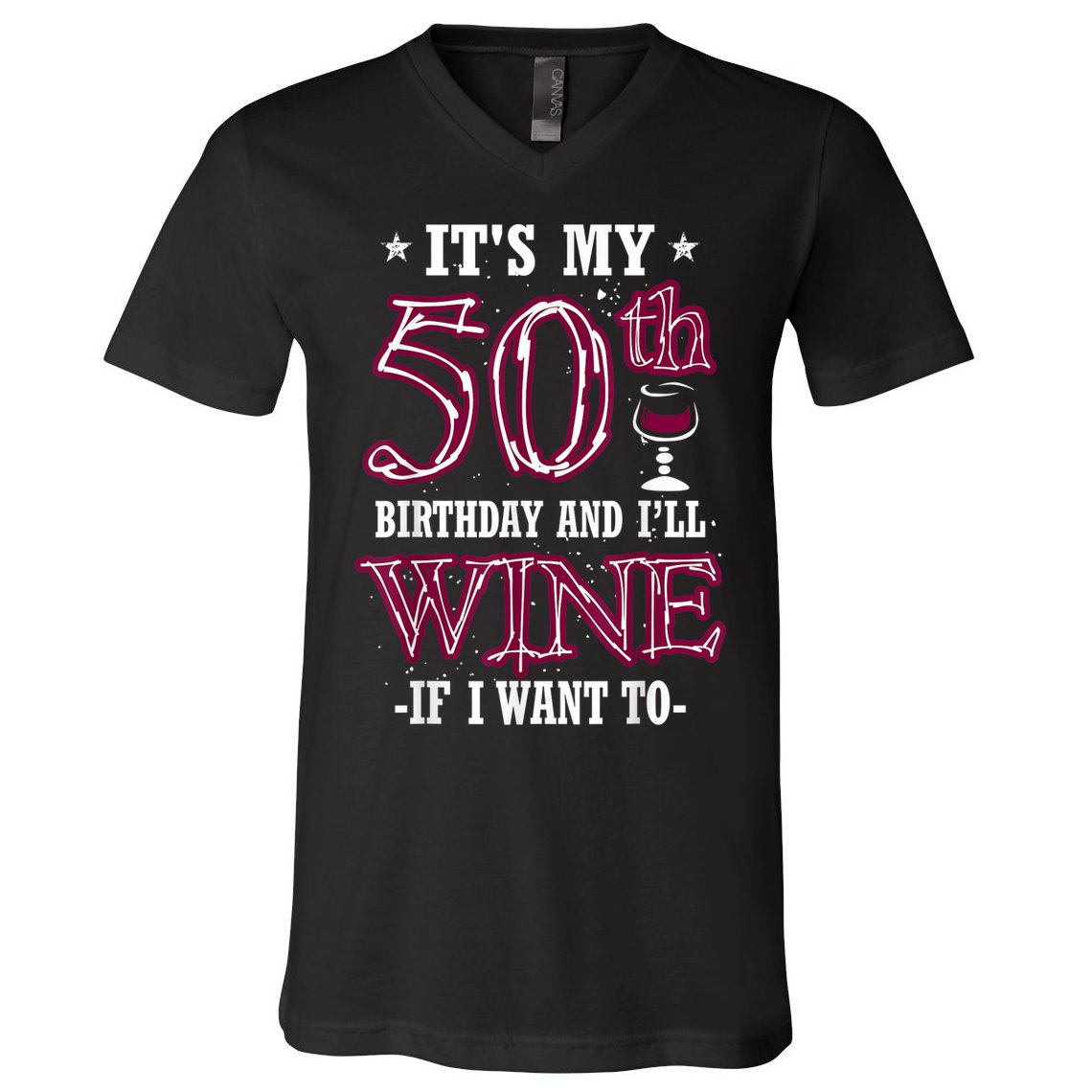 It's My 50th Birthday and I'll Wine If I Want To V-Neck T-Shirt
