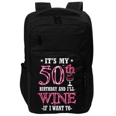 It's My 50th Birthday and I'll Wine If I Want To Impact Tech Backpack