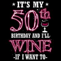 It's My 50th Birthday and I'll Wine If I Want To Backpack