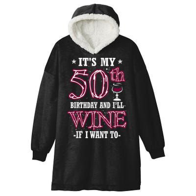 It's My 50th Birthday and I'll Wine If I Want To Hooded Wearable Blanket