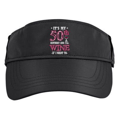 It's My 50th Birthday and I'll Wine If I Want To Adult Drive Performance Visor