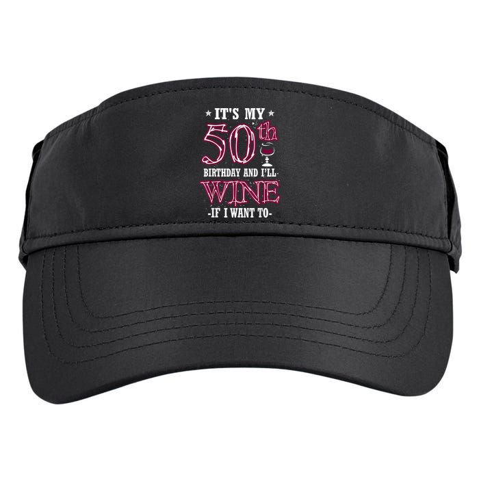 It's My 50th Birthday and I'll Wine If I Want To Adult Drive Performance Visor