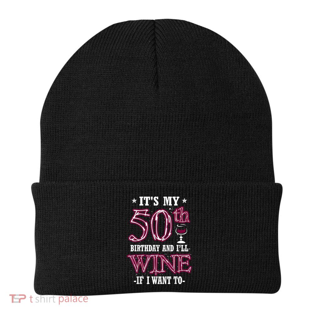 It's My 50th Birthday and I'll Wine If I Want To Beanie