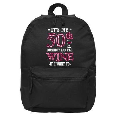 It's My 50th Birthday and I'll Wine If I Want To 16 in Basic Backpack
