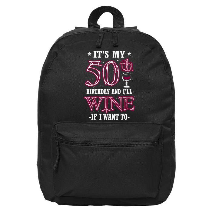 It's My 50th Birthday and I'll Wine If I Want To 16 in Basic Backpack