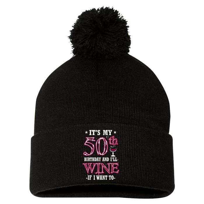 It's My 50th Birthday and I'll Wine If I Want To Pom Pom 12in Knit Beanie