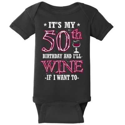 It's My 50th Birthday and I'll Wine If I Want To Baby Bodysuit