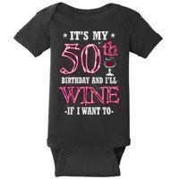 It's My 50th Birthday and I'll Wine If I Want To Baby Bodysuit