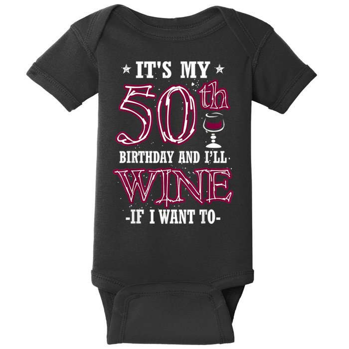 It's My 50th Birthday and I'll Wine If I Want To Baby Bodysuit