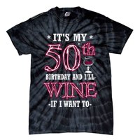It's My 50th Birthday and I'll Wine If I Want To Tie-Dye T-Shirt