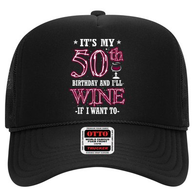 It's My 50th Birthday and I'll Wine If I Want To Trucker Hat