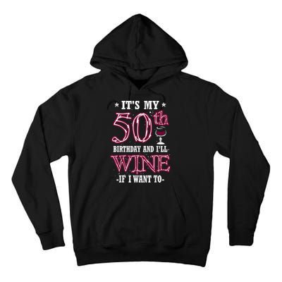 It's My 50th Birthday and I'll Wine If I Want To Tall Hoodie
