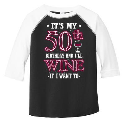 It's My 50th Birthday and I'll Wine If I Want To Toddler Fine Jersey T-Shirt