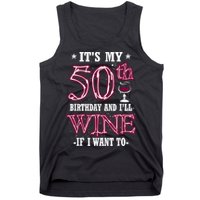 It's My 50th Birthday and I'll Wine If I Want To Tank Top