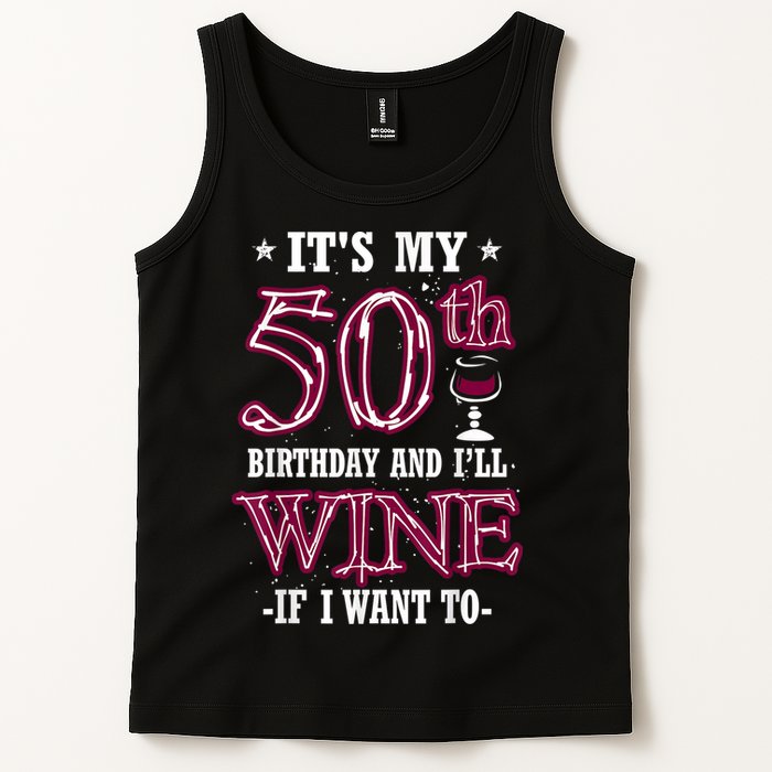 It's My 50th Birthday and I'll Wine If I Want To Tank Top