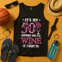 It's My 50th Birthday and I'll Wine If I Want To Tank Top